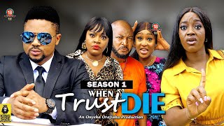WHEN TRUST DIES (SEASON 1){TRENDING NEW NOLLYWOOD MOVIE}-2023 LATEST NIGERIAN NOLLYWOOD MOVIE