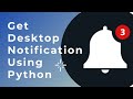 Desktop Notifier App Using Python | For Absolute Beginners From Scratch