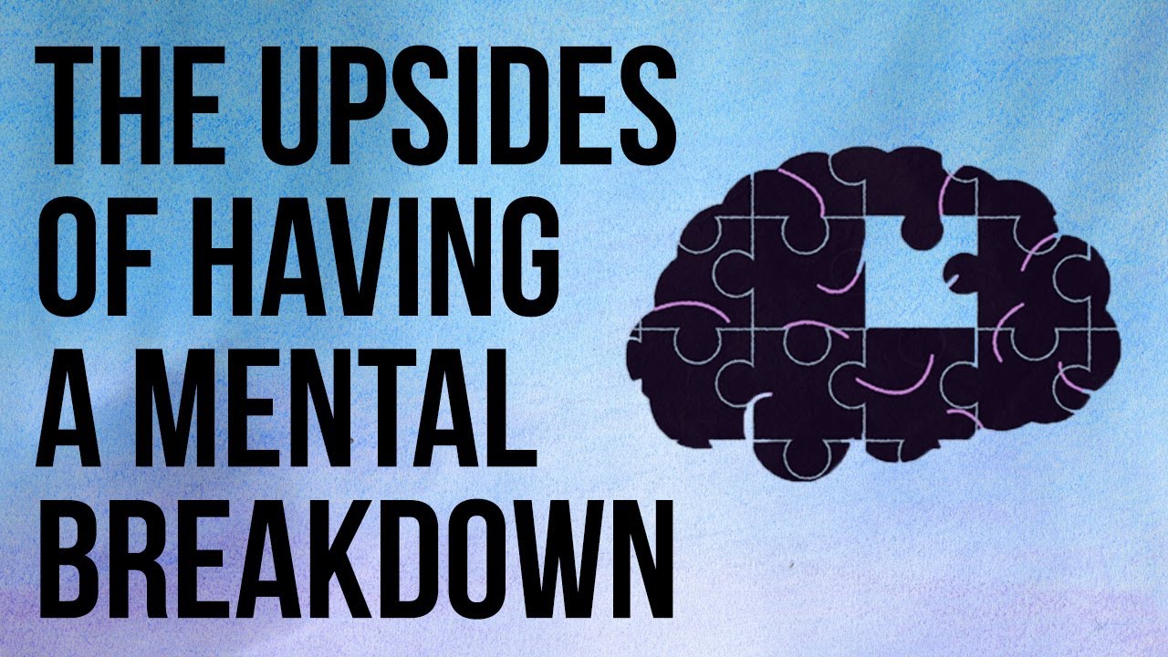 The Upsides of Having a Mental Breakdown 