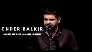 Ender BALKIR - Gurbet Elde bir Hal Geldi Başıma Resimi