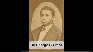 Black Trailblazers in Dentistry: Dr. George F. Grant