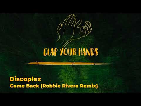 Discoplex, Robbie Rivera - Come Back - Robbie Rivera Remix