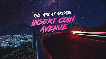 The Great Arcade - Insert Coin Avenue