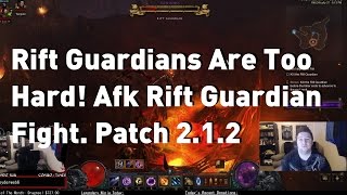 Rift Guardians Are Too Hard!! Kappa. AFK Rift Guardian Fight. Patch 2.1.2 Diablo 3