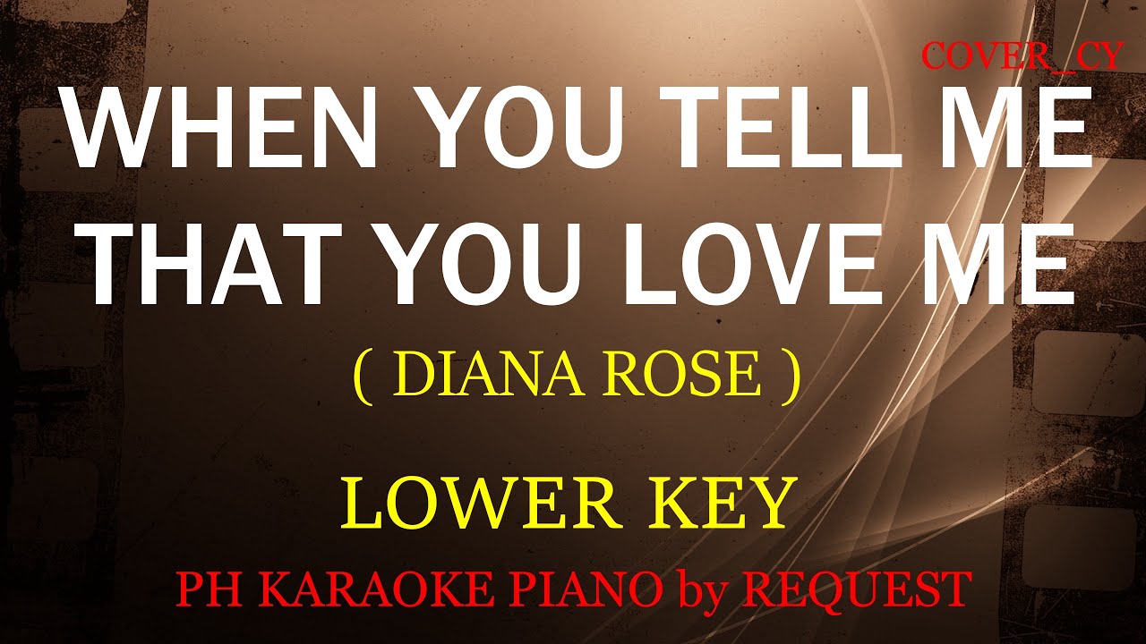 WHEN YOU TELL ME THAT YOU LOVE ME ( LOWER KEY ) ( DIANA ROSS )