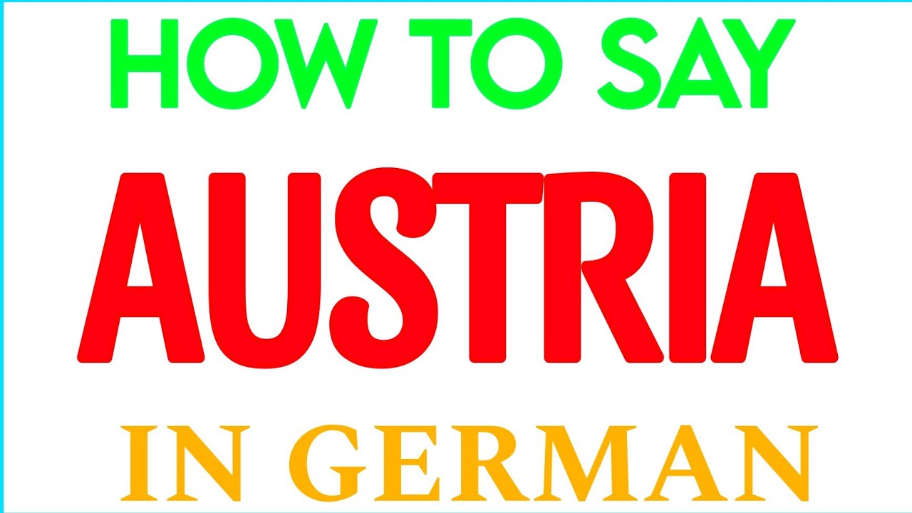 HOW TO SAY AUSTRIA IN GERMAN | HOW TO PRONOUNCE AUSTRIA IN GERMAN ...