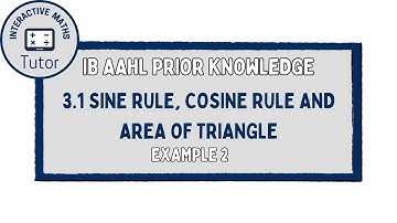 IB Maths AAHL Sine Rule, Cosine Rule and Area of Triangles - Example 2