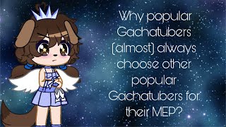 Why popular Gachatubers (almost) always choose other popular Gachatubers for their MEP?