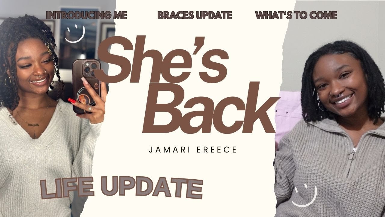 Let's talk....Where I've Been, Braces Update & What's to Come| JAMARI EREECE