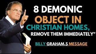 8 Demonic Objects in Christian Homes – REMOVE THEM IMMEDIATELY! | Billy Graham