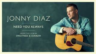 Jonny Diaz - &quot;Need You Always&quot; (Official Audio Video)