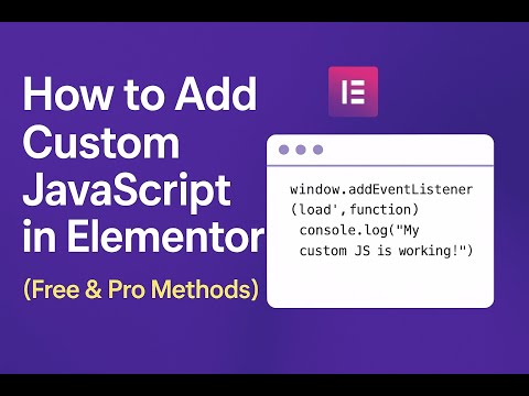 How to Add Custom JavaScript in Elementor Free & Pro Methods