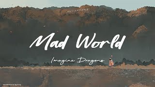 Imagine Dragons - Mad World (Lyrics + Terjemahan)