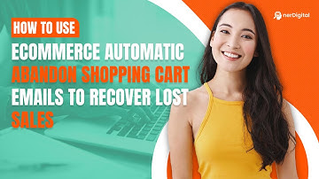How to Use Ecommerce Automatic Abandon Shopping Cart Emails to Recover Lost Sales