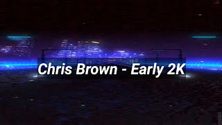 Chris Brown - Early 2K (Slowed + Lyrics)