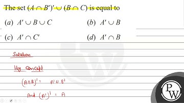 The set \( \left(A \cap B^{\prime}\right)^{\prime} \cup(B \cap C) \) is equal to (a) \( A^{\prim...