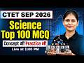 CTET Science Paper 2 | Science Top 100 MCQ For CTET Sept 2026 | CTET Science By Sarika Mam