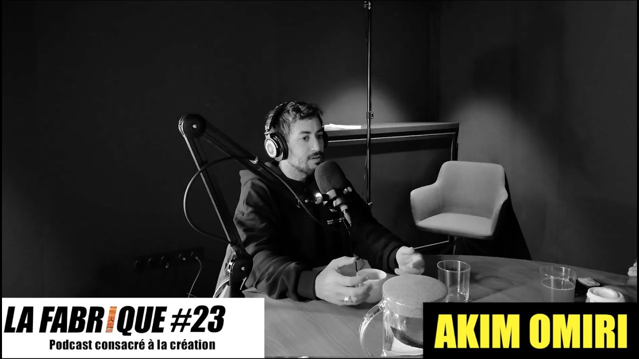 La Fabrique #23 - Akim Omiri - podcast