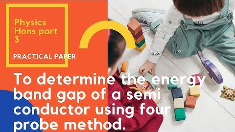 To determine the energy band gap of a semi conductor using four probe method.