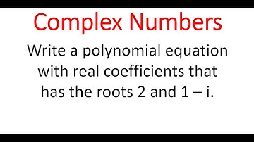 Equation Of Polynomial With Real Coefficients & Roots 2 & 1 - i