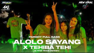 Miniatura del video "DJ VIRAL TIKTOK TERBARU - ALOLO SAYANG x TEHIBA TEHI Pargoy Jedag Jedug Full Basss"