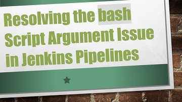 Resolving the bash Script Argument Issue in Jenkins Pipelines