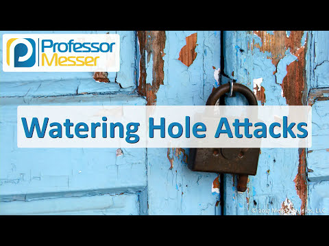 Watering Hole Attacks - CompTIA Security+ SY0-501 - 1.2