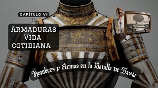 Hombres y armas en la Batalla de Pavia - Armaduras y Vida cotidiana