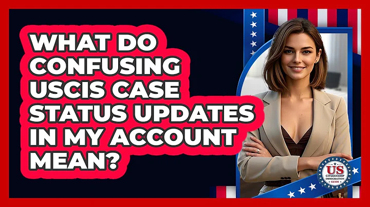 What Do Confusing USCIS Case Status Updates In My Account Mean? - US Citizenship Immigration Guide