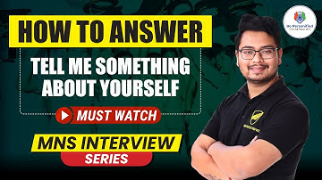 Answer Tell me Something about Yourself in MNS Interview | MNS Interview Questions | Be Personified