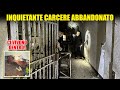 Entriamo dentro un inquietante carcere abbandonato   pieno di persone che vivono al suo interno