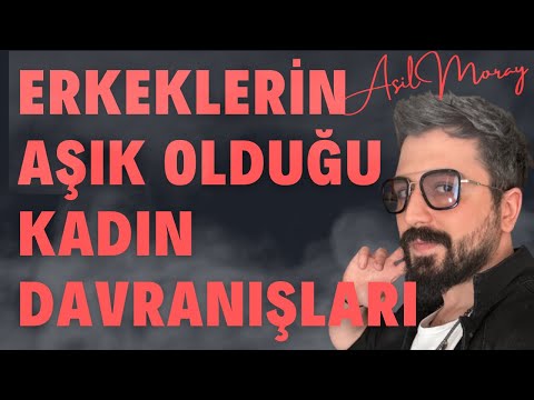 ERKEKLERİN AŞIK OLDUĞU KADIN DAVRANIŞLARI-ERKEKLERİN BAYILDIĞI KADIN DAVRANIŞLARI