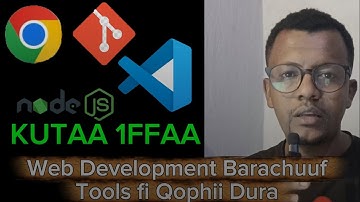 Web Development Afaan Oromoo’n | Tools fi Qophii Dura Barnoota Kutaa 1ffaa