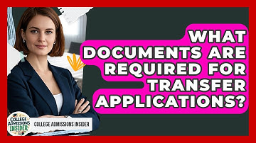 What Documents Are Required for Transfer Applications? | College Admissions Insider