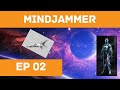 Mindjammer ep 02