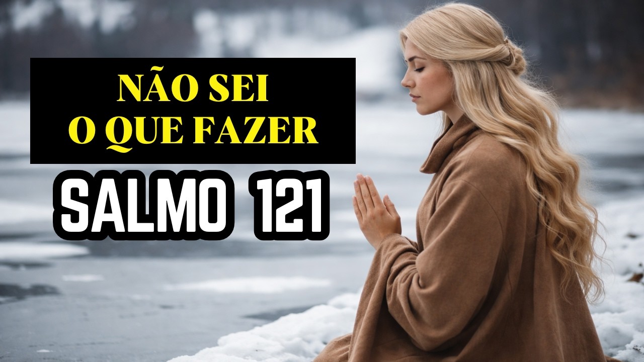 Quando Você Não Sabe Mais o Que Fazer | Oração da Manhã com o Salmo 121