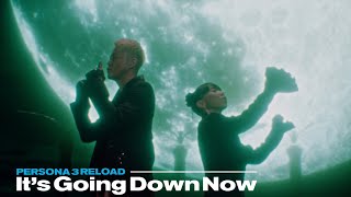 「It’s Going Down Now」from Persona 3 Reload - OFFICIAL MUSIC VIDEO