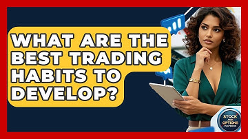 What Are The Best Trading Habits To Develop? - Stock and Options Playbook
