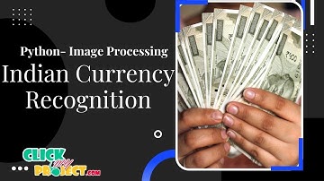 Python Machine Learning Deep Learning Project - Indian Currency Recognition - ClickMyProject