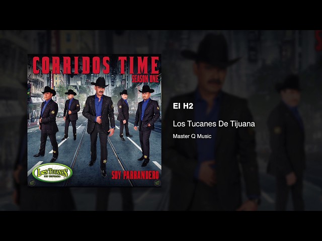 Los Tucanes de Tijuana - El H2
