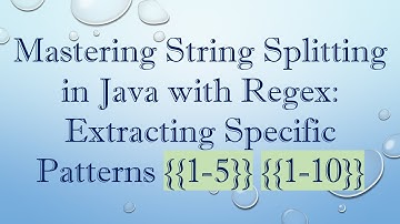 Mastering String Splitting in Java with Regex: Extracting Specific Patterns {{1-5}} {{1-10}}