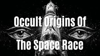 [The UFO Rabbit Hole] Ep 16: The Sky Calls To Us: The Occult Origins Of The Space Race