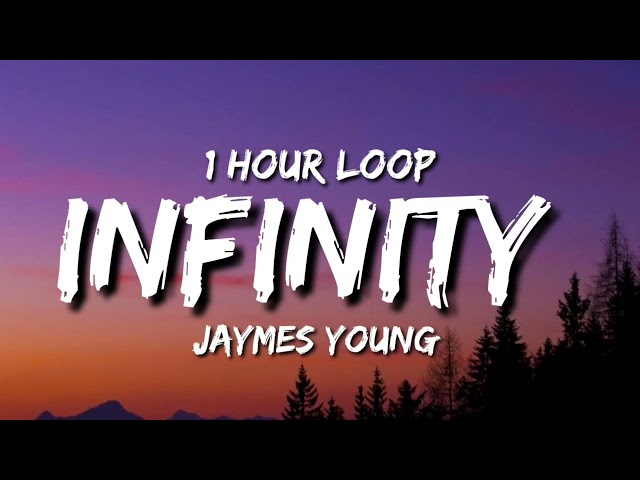 Jaymes Young - Infinity (1 hour Loop) class=