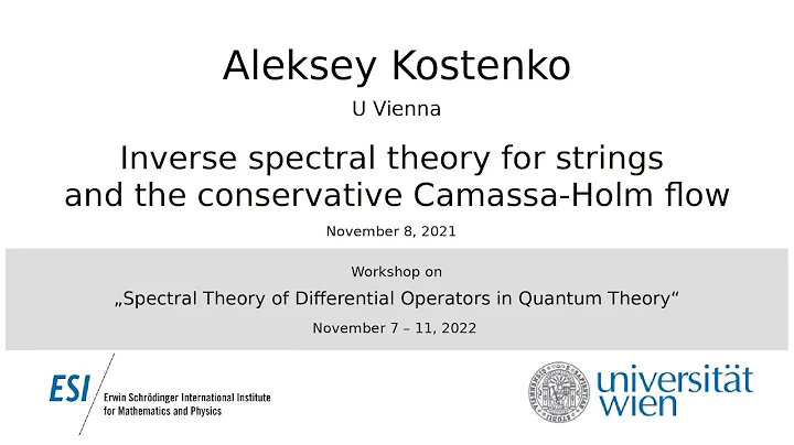 Aleksey Kostenko - Inverse spectral theory for strings and the conservative Camassa-Holm flow