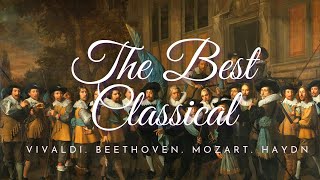 [無廣告版]  精選古典音樂合集 - 韋瓦第x巴哈x海顿x莫札特x貝多芬 the best Classical Music - Vivaldi. Beethoven. Mozart. Haydn