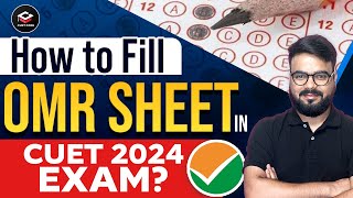 How to Fill OMR Sheet in CUET 2024 ?