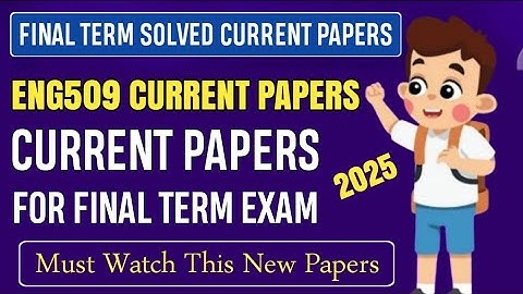 ENG509 Final Term Current Papers Fall 2025 || ENG509 Final Term Preparation Fall 2025 | Eng509 Mcqs