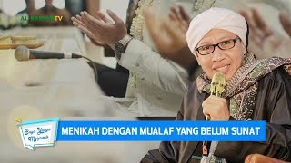 Menikah dengan Mualaf yang Belum Sunat | Buya Yahya Menjawab