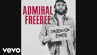 Video thumbnail of "Admiral Freebee - Breaking Away"