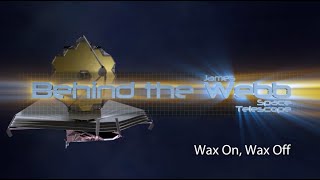 Behind the Webb: Wax On, Wax Off (Episode 10, March 2011)